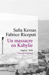 Un massacre en Kabylie : Algérie, 1956 - Safia Kessas