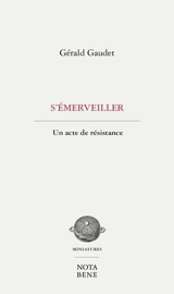 S'émerveiller : Un acte de résistance - Gérald Gaudet