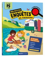 Mes petites enquêtes en vacances : de la PS à la MS : 35 énigmes pour réviser : lecture, écriture, maths, explorer le monde - Adeline Pham