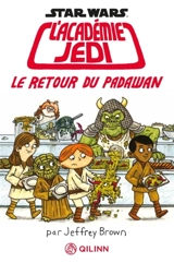 Star Wars, l'académie Jedi. Vol. 2. Le retour du padawan - Jeffrey Brown