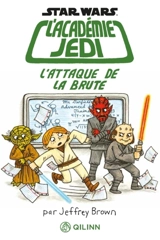 Star Wars, l'académie Jedi. Vol. 3. L'attaque de la brute - Jeffrey Brown