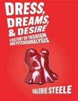 Dress, Dreams, and Desire - Valerie Steele