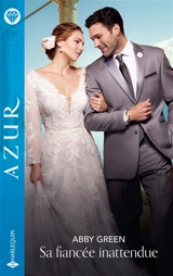 Sa fiancée inattendue - Abby Green