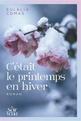 C'était le printemps en hiver - Eulàlia Comas
