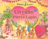 Le monde de Pierre Lapin. Un câlin pour Pierre Lapin : un livre à flaps - Eleanor Taylor