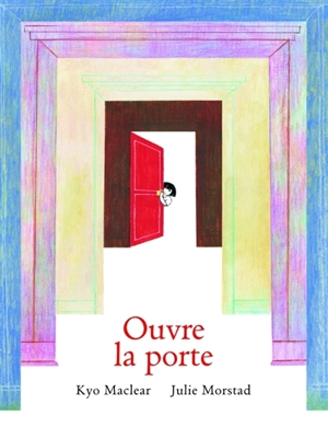 Ouvre la porte - Kyo Maclear