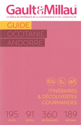 Guide Occitanie, Andorre : itinéraires & découvertes gourmandes : 195 villes, 91 hôtels, 360 restaurants, 189 artisans - Gault & Millau