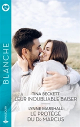 Leur inoubliable baiser. Le protégé du Dr Marcus - Tina Beckett