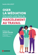 Oser la médiation : une autre voie face au harcèlement au travail - Sandra Galissot