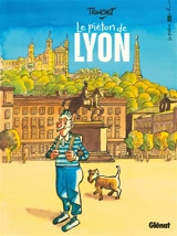 Le piéton. Le piéton de Lyon - Didier Tronchet