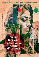 Le talisman perdu d'Anoush - Pierre Jarawan