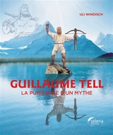 Guillaume Tell : la puissance d'un mythe - Uli Windisch