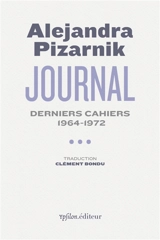 Journal. Vol. 3. Derniers cahiers : 1964-1972 - Alejandra Pizarnik