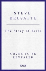 The Story of Birds - Steve Brusatte