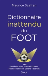Dictionnaire inattendu du foot - Maurice Szafran