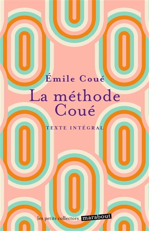 La méthode Coué : texte intégral - Emile Coué