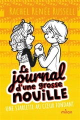 Le journal d'une grosse nouille. Vol. 7. Une starlette au coeur fondant - Rachel Renée Russell