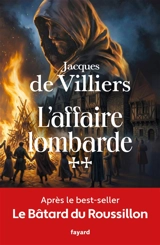 Le Bâtard du Roussillon. Vol. 2. L'affaire lombarde - Jacques de Villiers