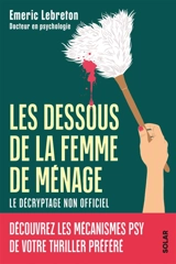 Les dessous de La femme de ménage : le décryptage non officiel - Emeric Lebreton