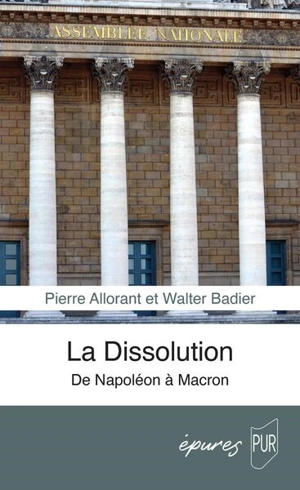 La dissolution : de Napoléon à Macron - Pierre Allorant