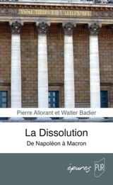 La dissolution : de Napoléon à Macron - Pierre Allorant
