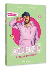 Squeezie : à l'école d'Internet - Françoise Ancey