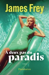 A deux pas du paradis - James Frey