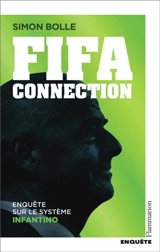 FIFA Connection : enquête sur le système Infantino - Simon Bolle