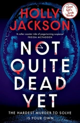 Not Quite Dead Yet - Holly Jackson
