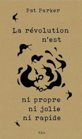 La révolution n'est ni propre ni jolie ni rapide - Pat Parker