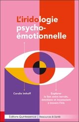 L'iridologie psycho-émotionnelle : explorer le lien entre terrain, émotions et inconscient à travers l'iris - Coralie Imhoff