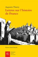 Lettres sur l'histoire de France - Augustin Thierry