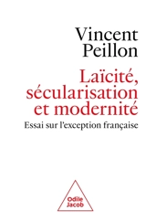 Laïcité, sécularisation et modernité : essai sur l'exception française - Vincent Peillon