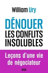 Dénouer les conflits insolubles - William Ury