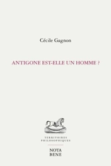 Antigone est-elle un homme ? - Cécile Gagnon