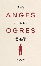 Des anges et des ogres - Olivier Weber