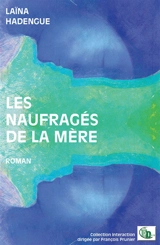 Les naufragés de la mère - HADENGUE, Laïna