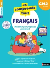 Je comprends tout ! Français : mon cahier pour progresser sereinement : CM2, 10-11 ans, nouveaux programmes - Daniel Bensimhon