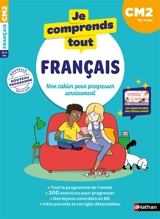 Je comprends tout français : mon cahier pour progresser sereinement : CM2, 10-11 ans, nouveau programme - Daniel Bensimhon
