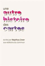 Une autre histoire des cartes - Nepthys Zwer