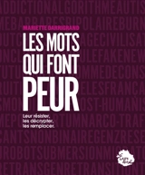 Les mots qui font peur : leur résister, les décrypter, les remplacer - Mariette Darrigrand