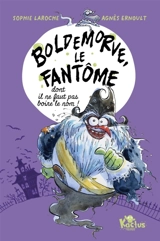 Boldemorve, le fantôme dont il ne faut pas boire le nom ! - Sophie Laroche