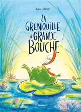 La grenouille à grande bouche - Agnès Ernoult
