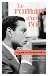 Le roman d'un roi : enquête sur Mohammed VI - Christophe Ayad