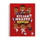 Kylian Mbappé en 30 dates - Laurence Gay