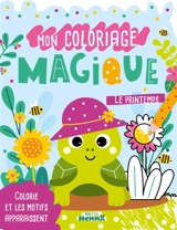 Mon P'tit Hemma : Mon coloriage magique : Le printemps ! - Colorie et les motifs apparaissent