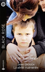 Le cercle du danger. La vérité malmenée : deux face au risque - Lisa Childs