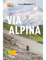 La Suisse à pied. Vol. 1. Via alpina - Guido Guisler