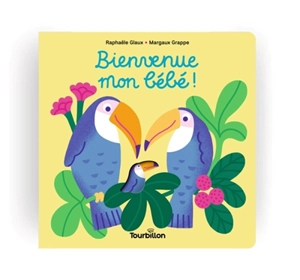 Bienvenue mon bébé ! - Raphaële Glaux