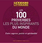 Les 100 proverbes les plus inspirants du monde : entre sagesse, poésie et spiritualité - Laurence Caracalla